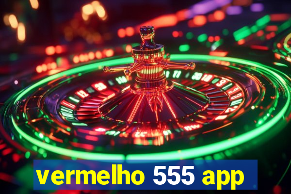 vermelho 555 app